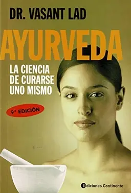 AYURVEDA - LA CIENCIA DE CURARSE UNO MISMO